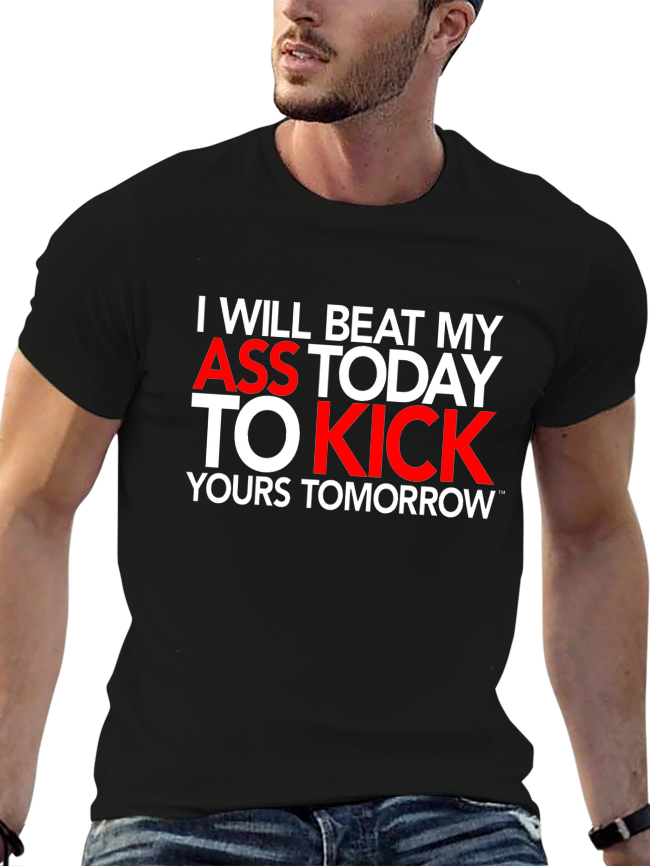 Motivational T-Shirt: I Will Beat My Ass Today
