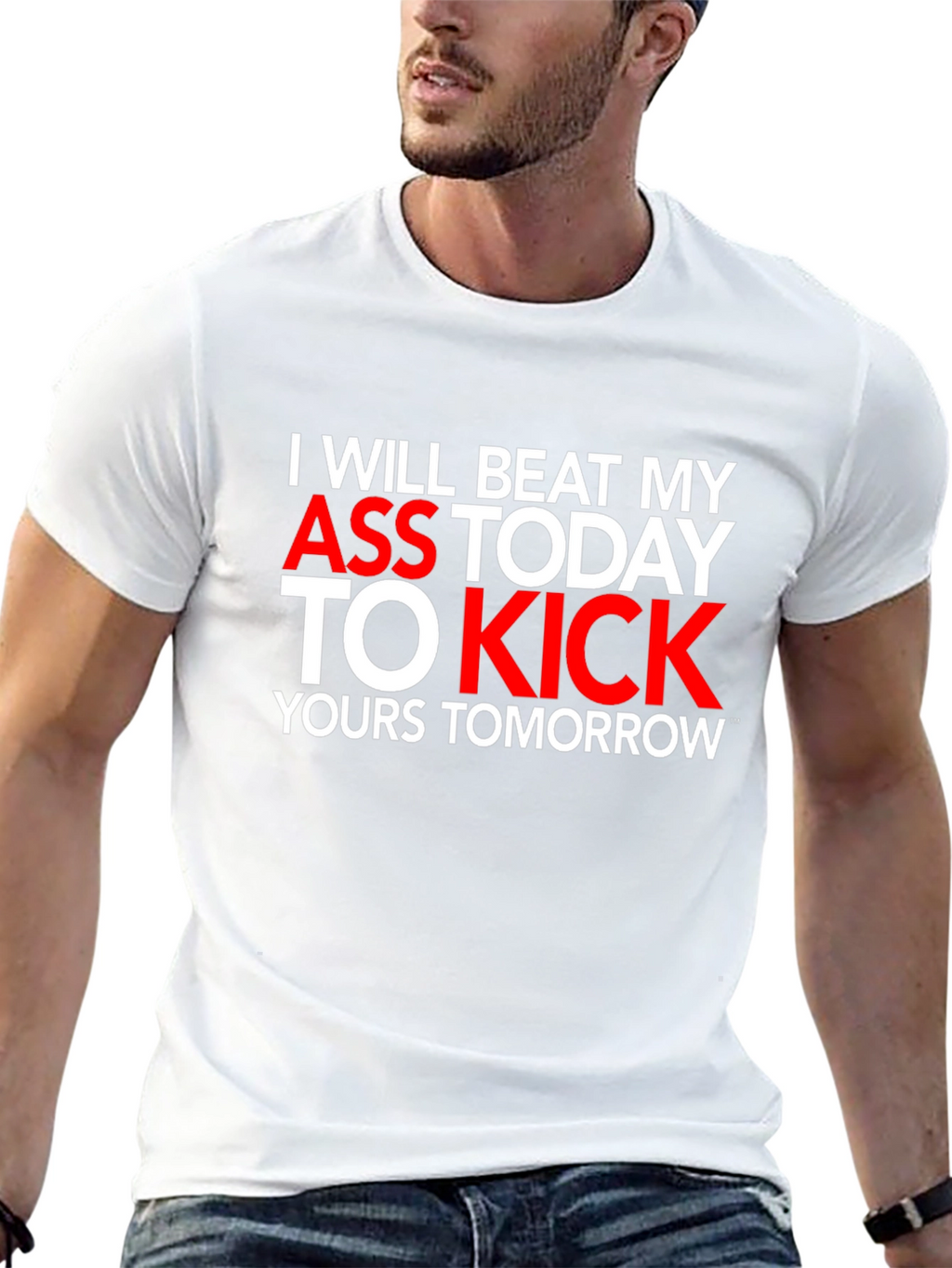 Motivational T-Shirt: I Will Beat My Ass Today