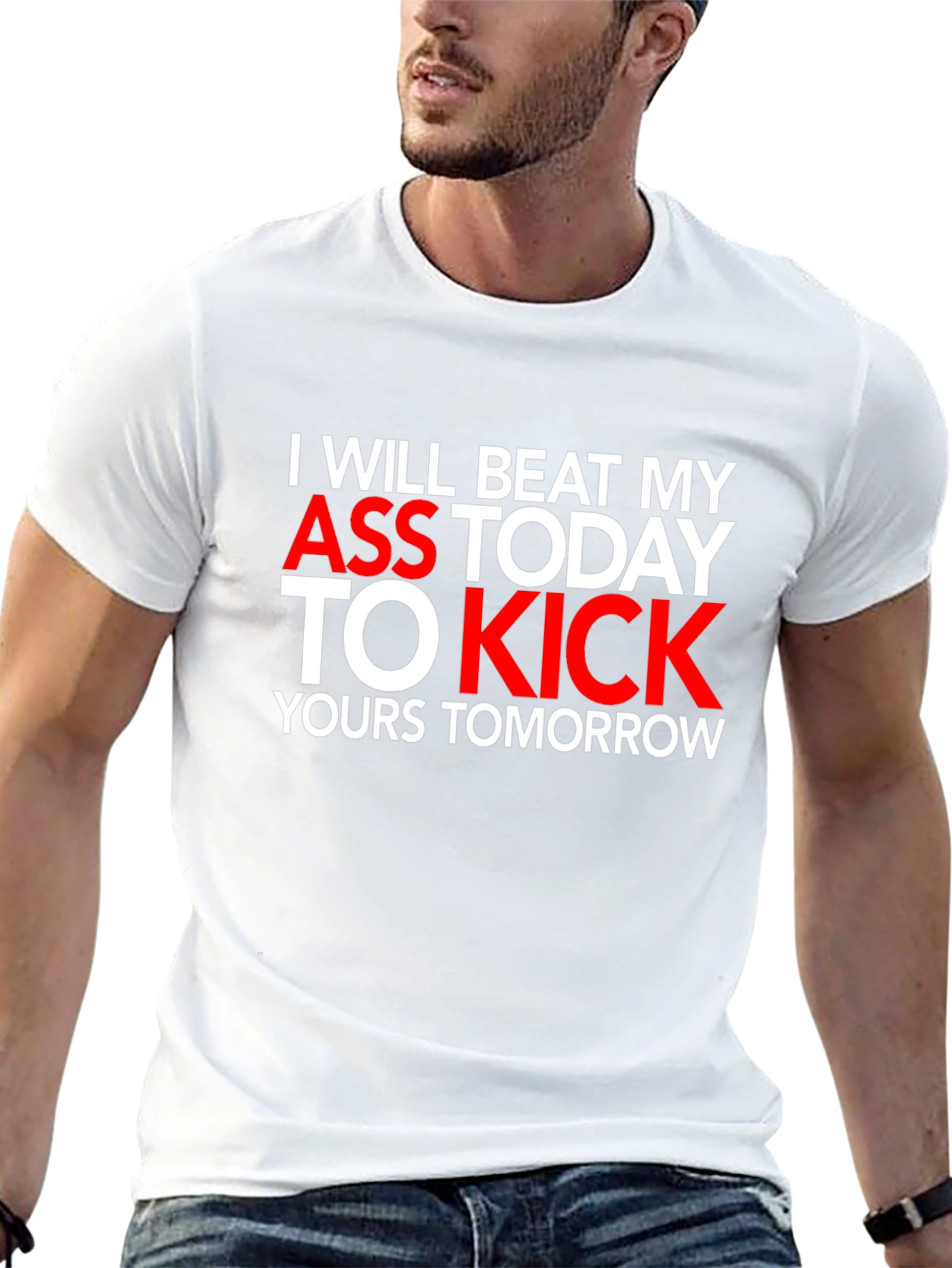 Motivational T-Shirt: I Will Beat My Ass Today