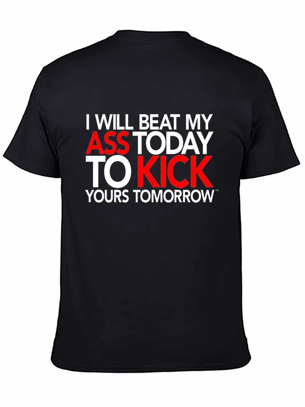 Motivational T-Shirt: I Will Beat My Ass Today