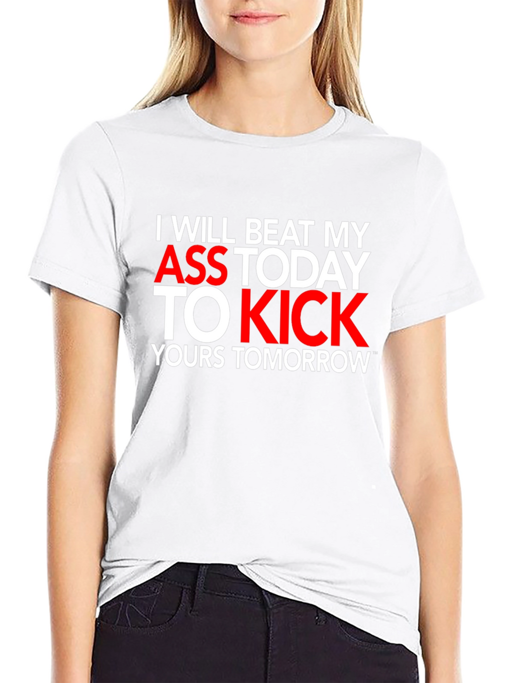 Motivational T-Shirt: I Will Beat My Ass Today