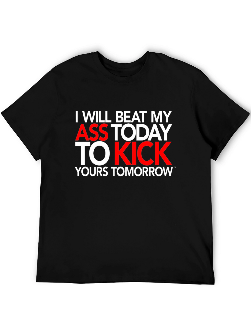 Motivational T-Shirt: I Will Beat My Ass Today