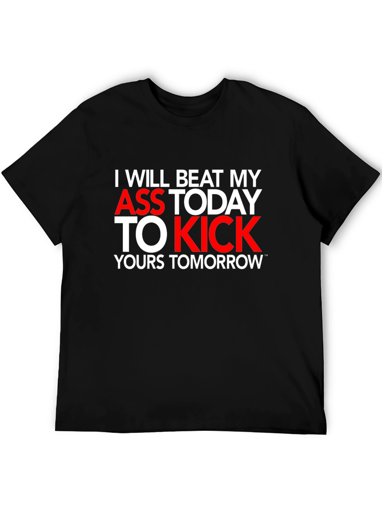 Motivational T-Shirt: I Will Beat My Ass Today