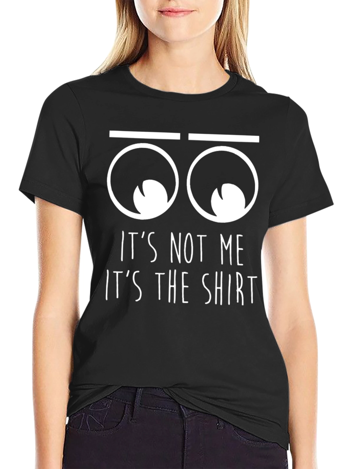 Funny Its Not Me Its The Shirt Graphic T-Shirt