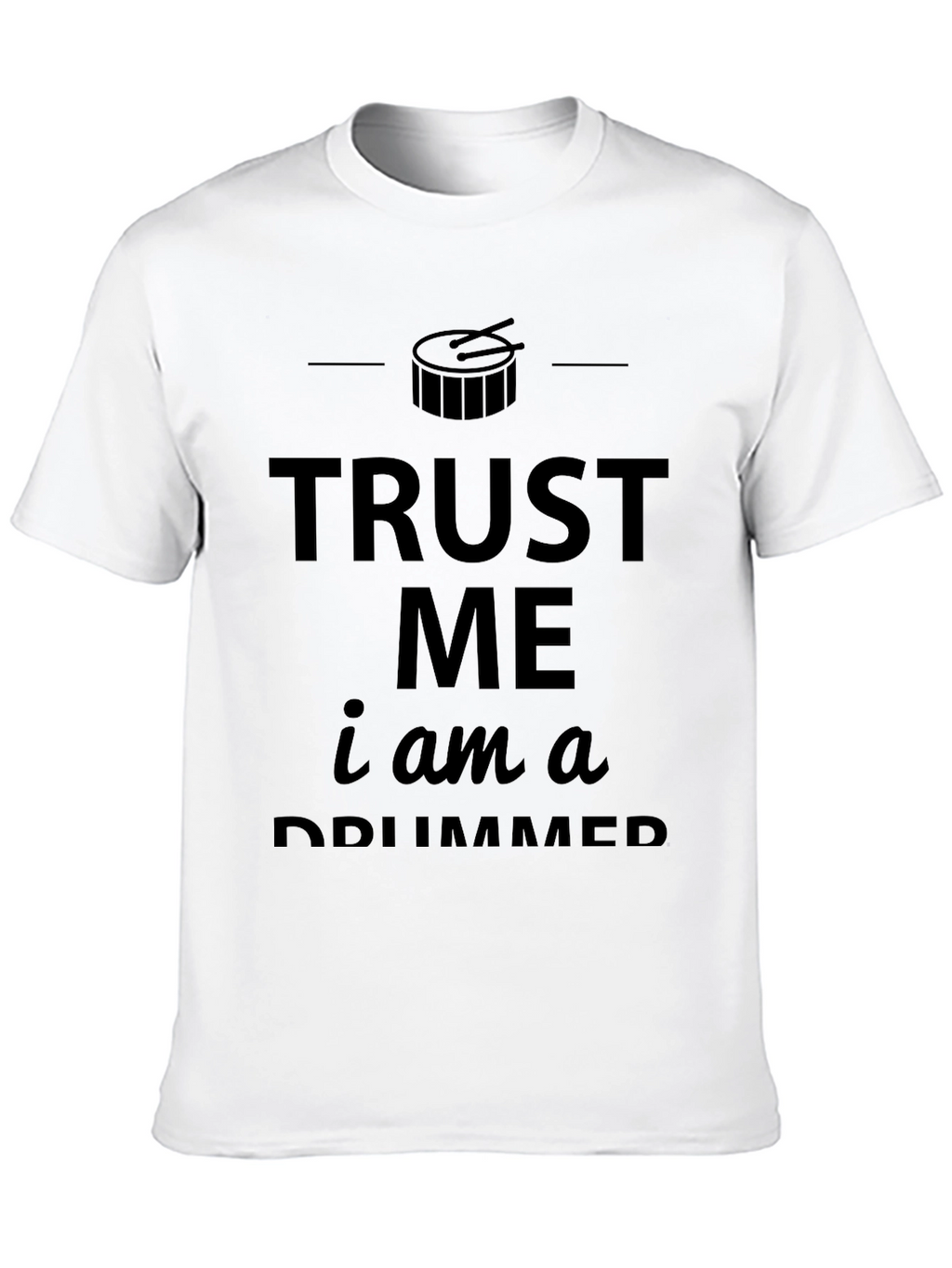 Trust Me Im a Drummer Black T-Shirt
