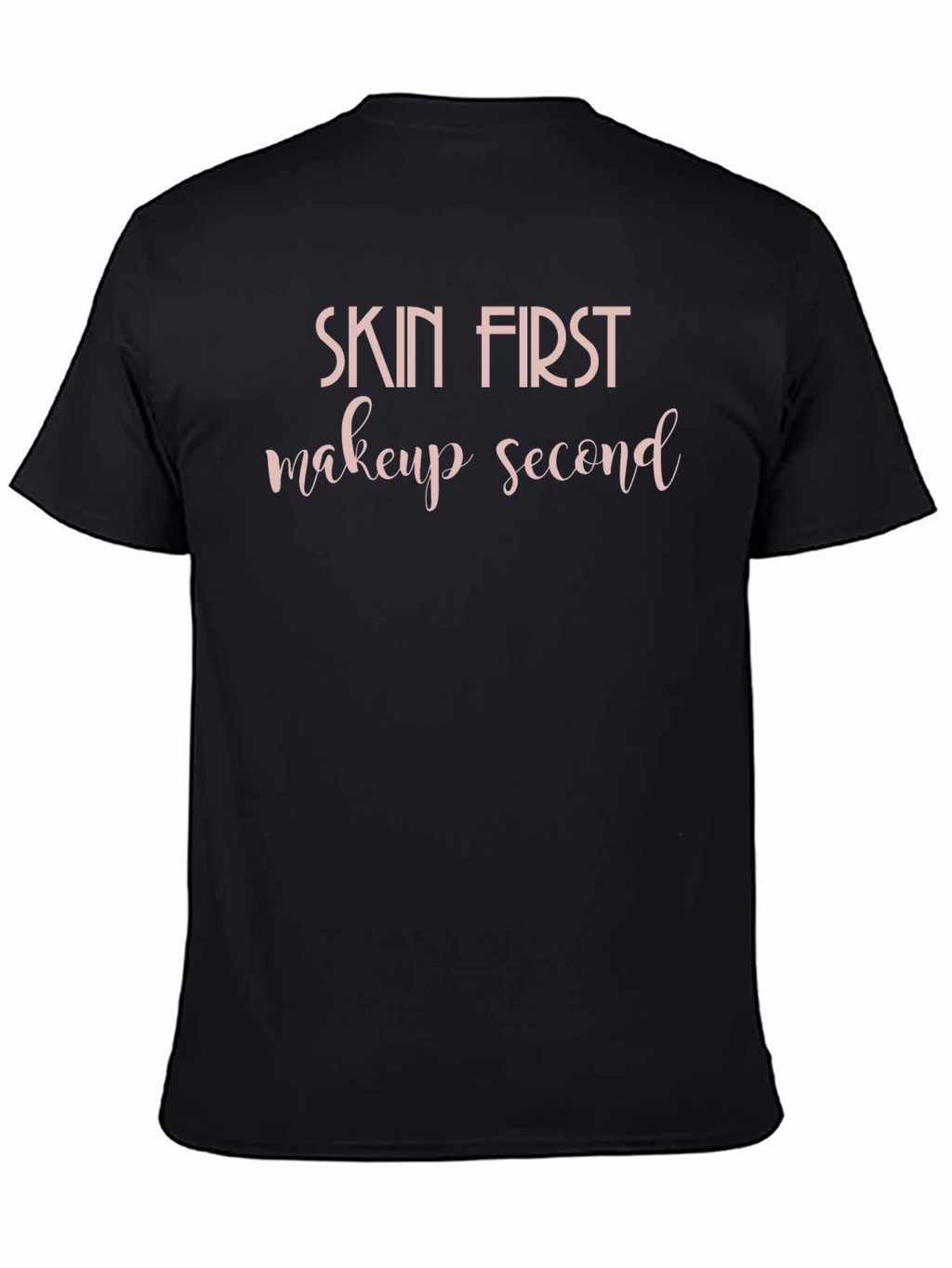 Skin First Makeup Second Graphic Tee