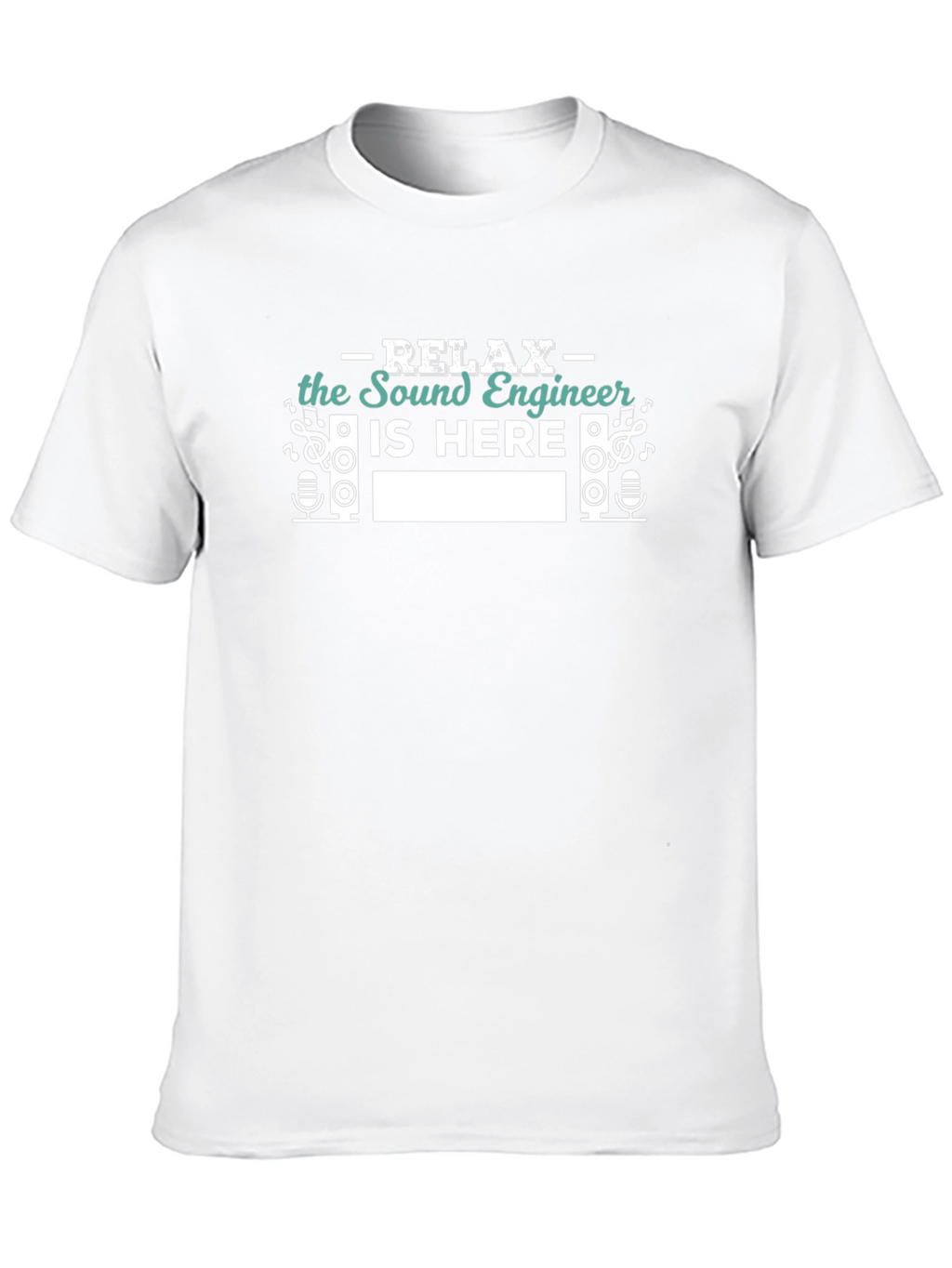 Relax the Sound Engineer Is Here T-Shirt