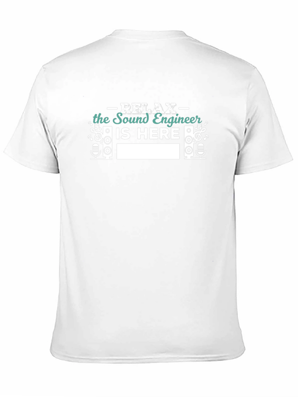 Relax the Sound Engineer Is Here T-Shirt