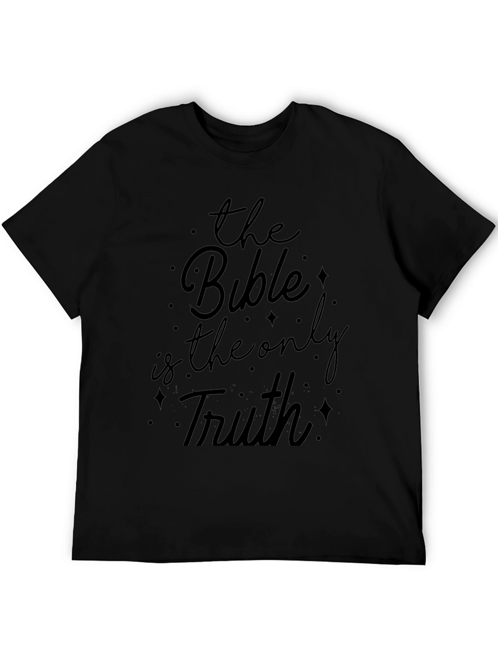 The Bible is the Only Truth T-Shirt