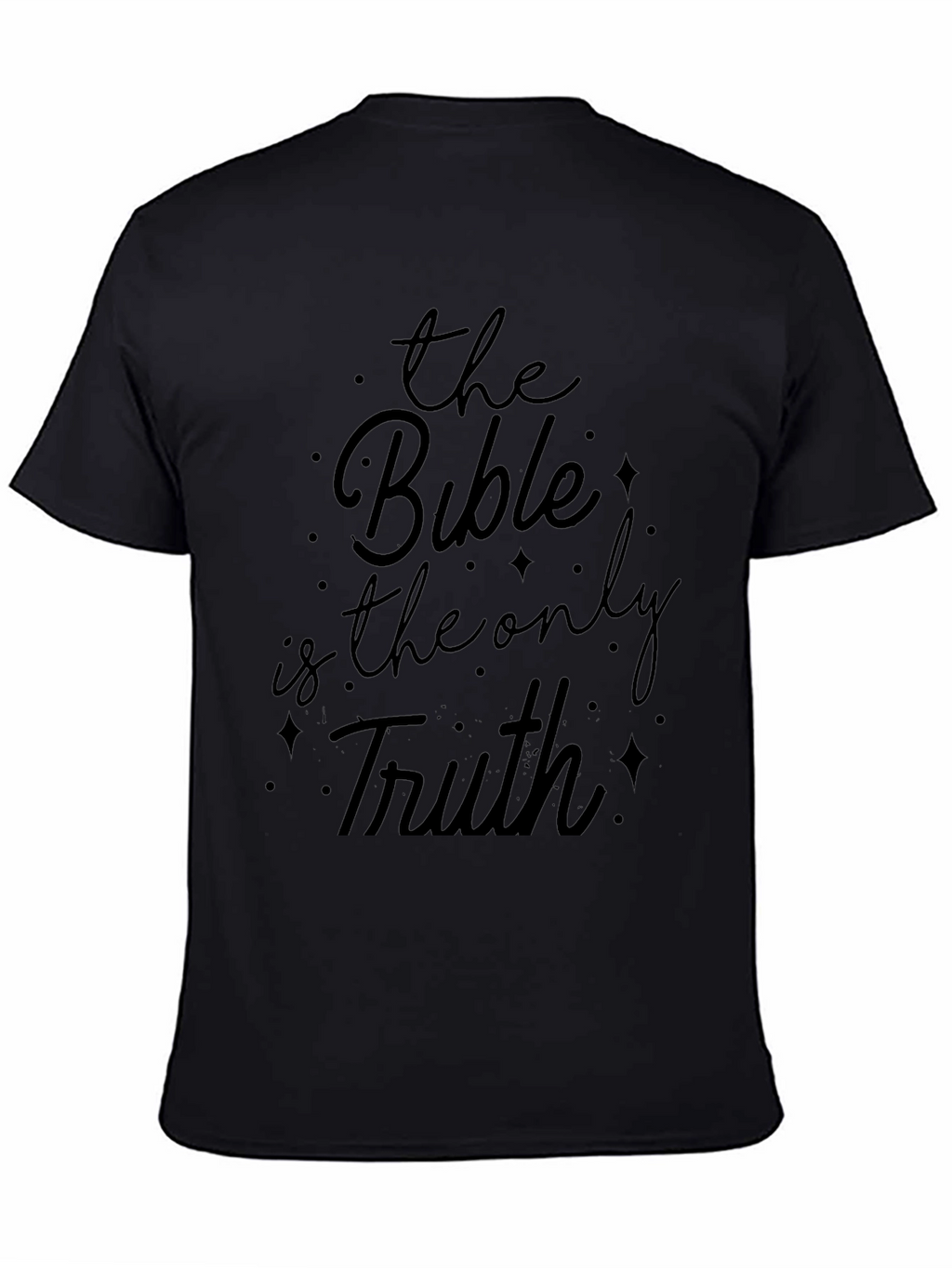The Bible is the Only Truth T-Shirt