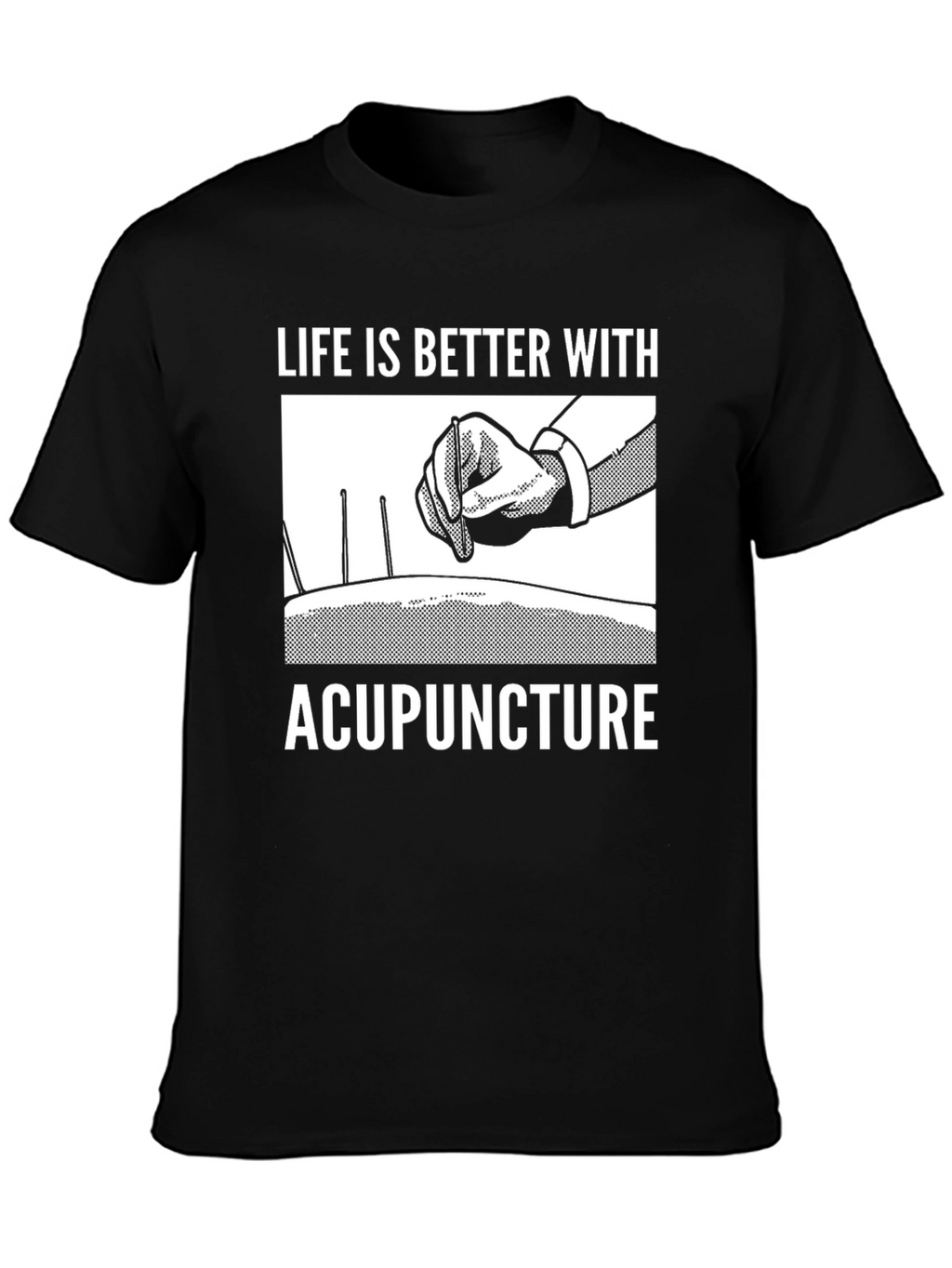 Acupuncture T-Shirt - Life Is Better