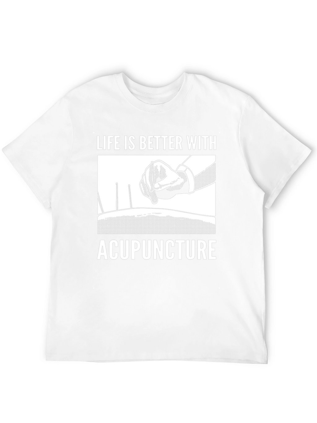 Acupuncture T-Shirt - Life Is Better