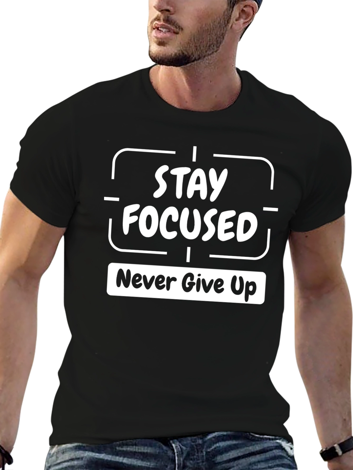 Stay Focused Tee - Never Give Up Graphic T-Shirt