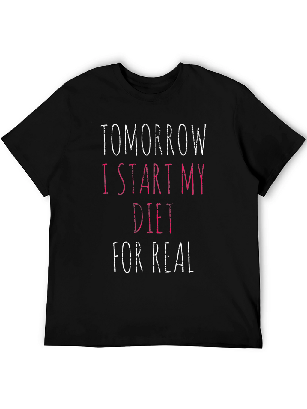 Tomorrow I Start My Diet T-Shirt