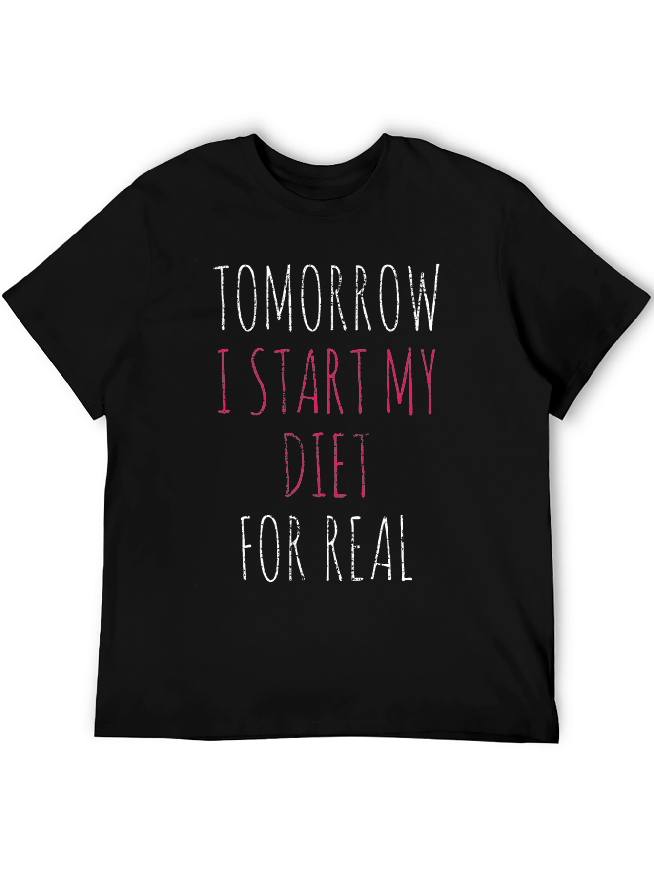 Tomorrow I Start My Diet T-Shirt