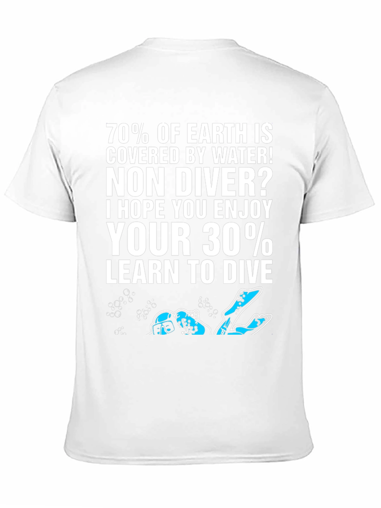 Dive T-Shirt: 70% of Earth is Water!