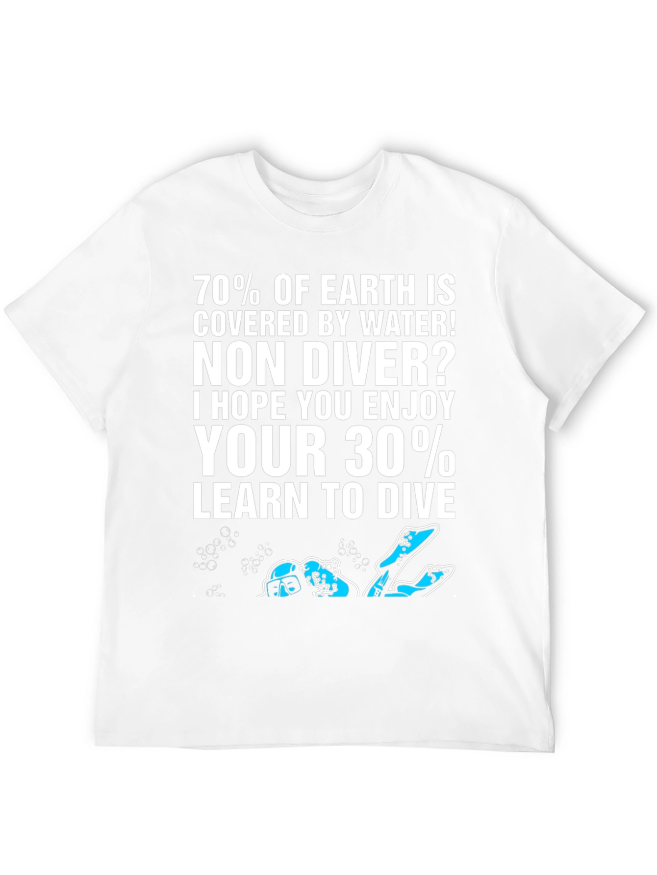 Dive T-Shirt: 70% of Earth is Water!
