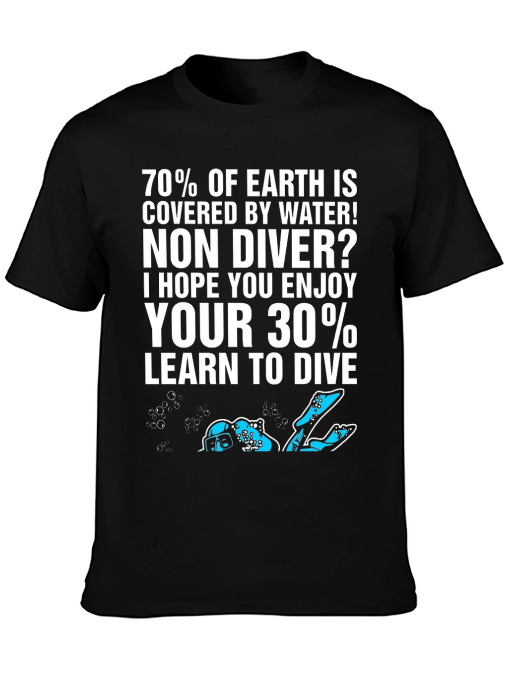 Dive T-Shirt: 70% of Earth is Water!