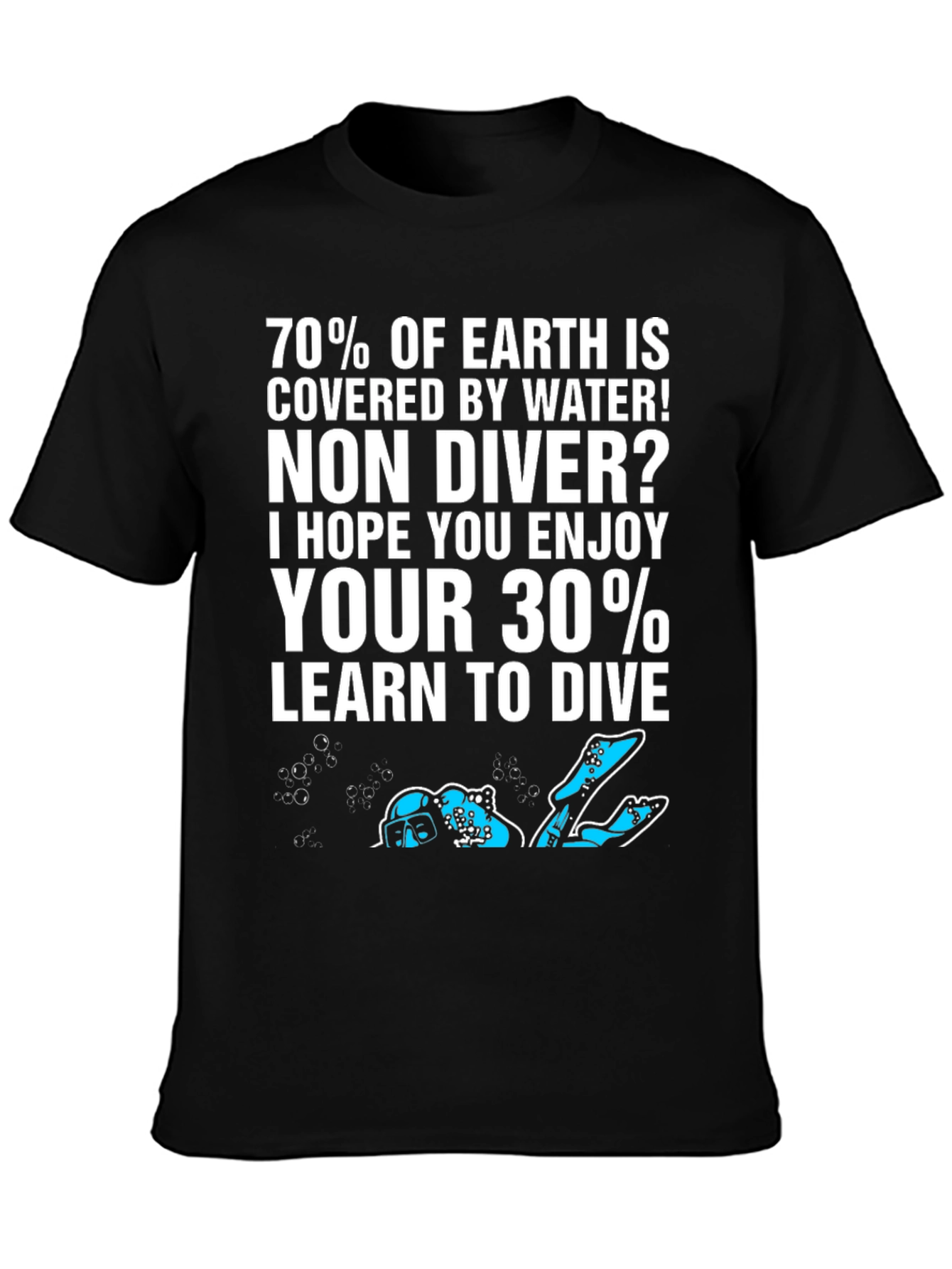 Dive T-Shirt: 70% of Earth is Water!