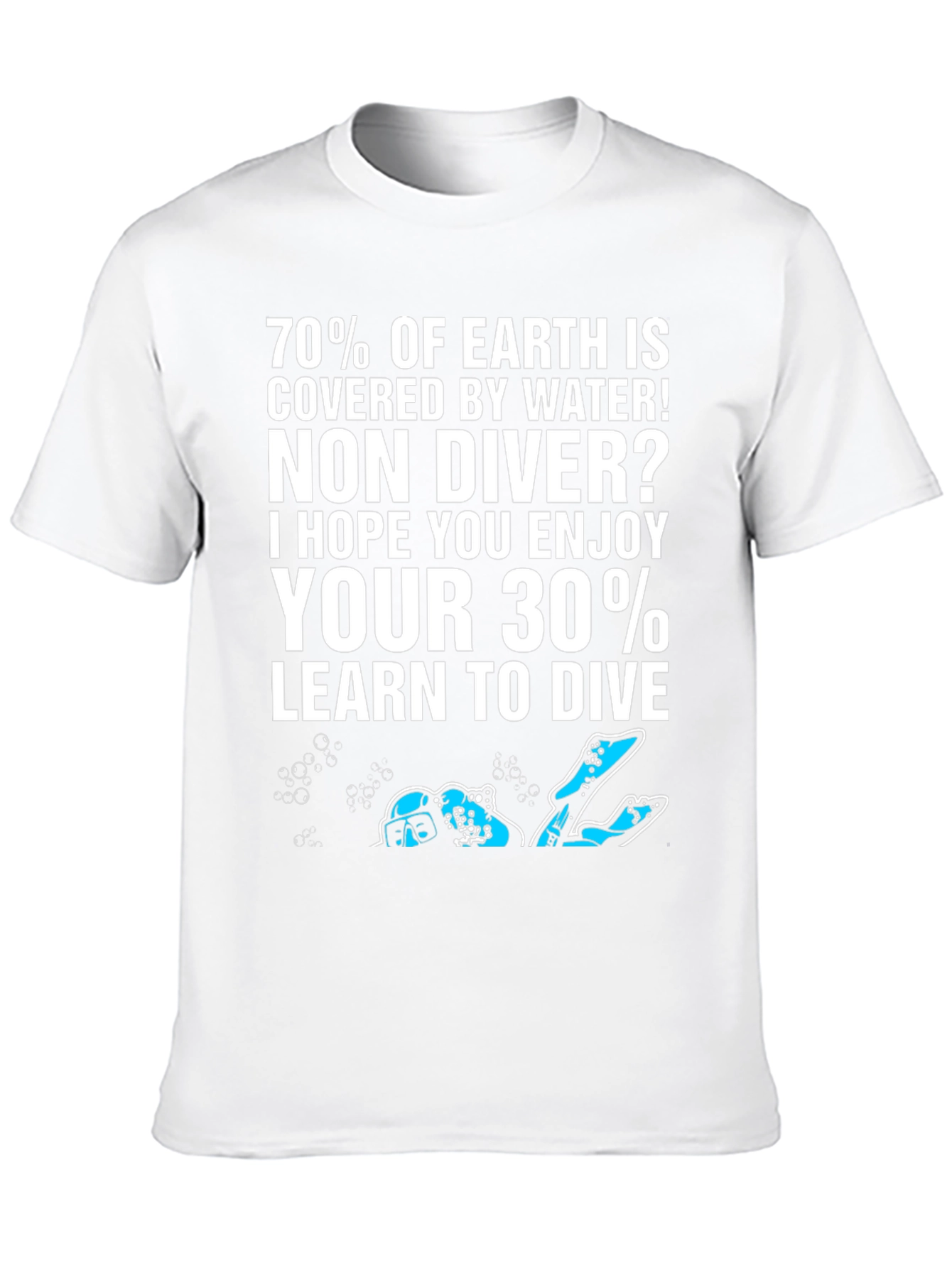 Dive T-Shirt: 70% of Earth is Water!
