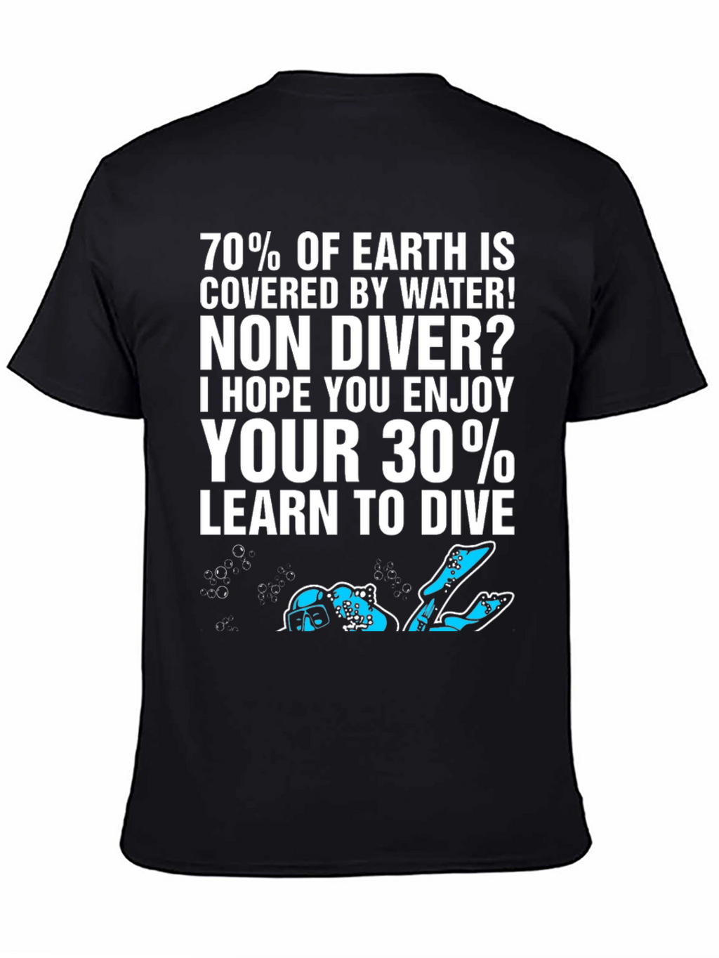 Dive T-Shirt: 70% of Earth is Water!