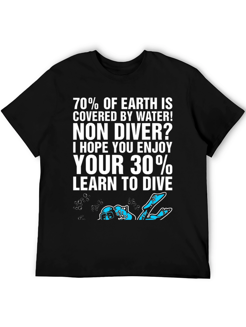 Dive T-Shirt: 70% of Earth is Water!