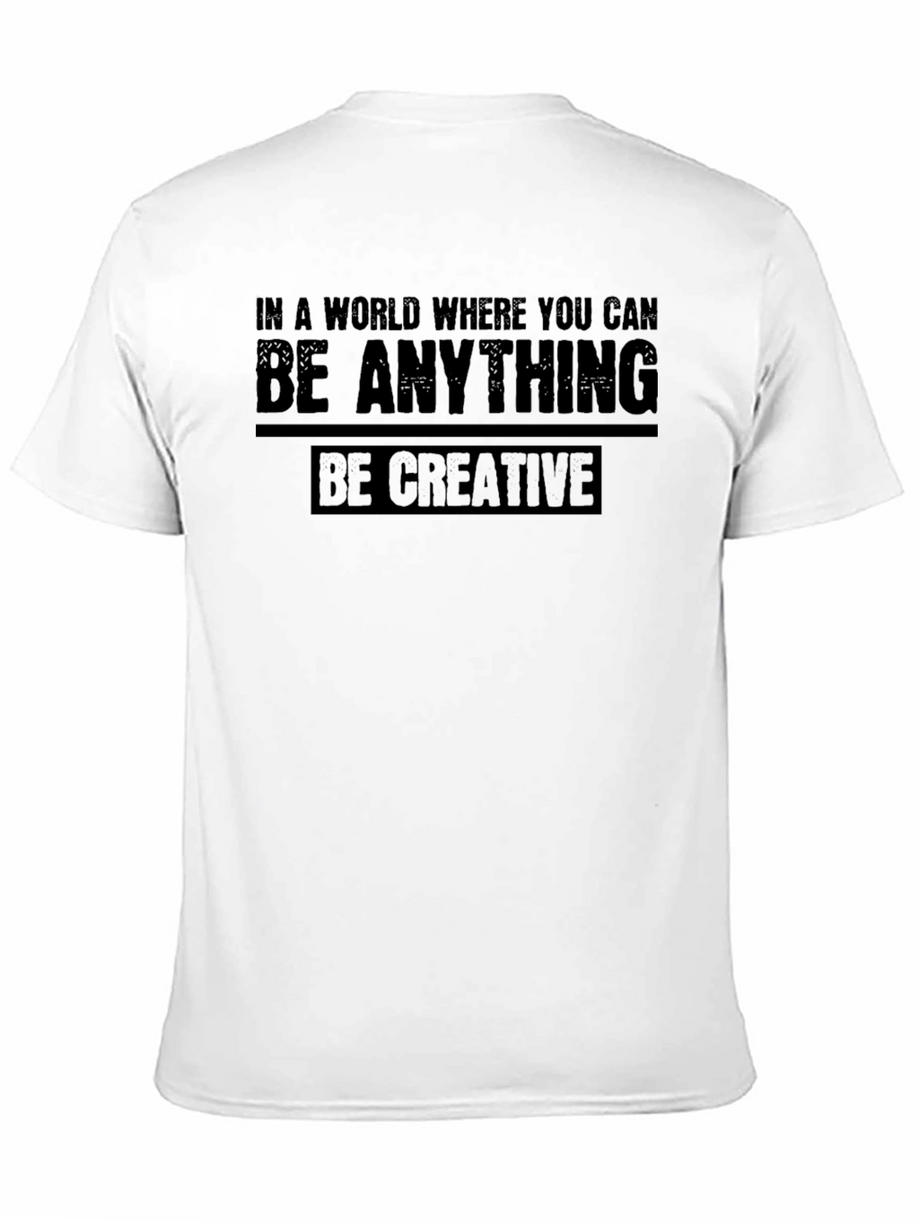 Be Creative Graphic T-Shirt