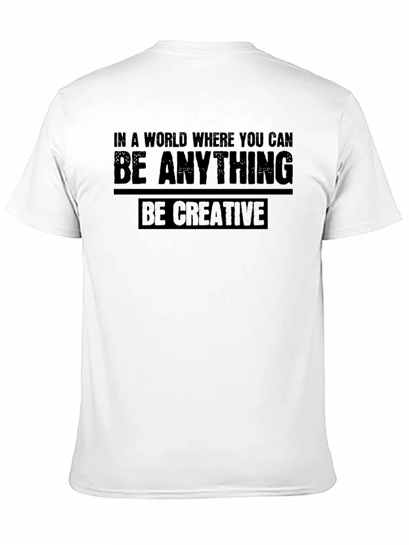 Be Creative Graphic T-Shirt