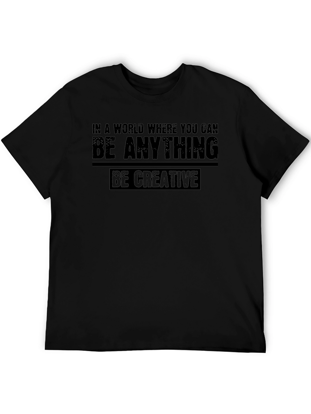 Be Creative Graphic T-Shirt