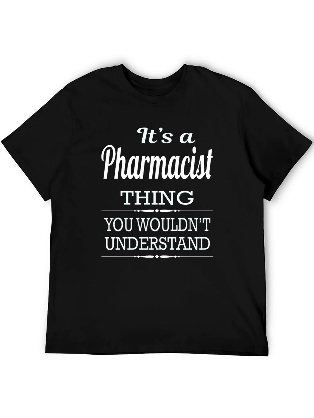 Pharmacist Thing T-Shirt - You Wouldnt Understand