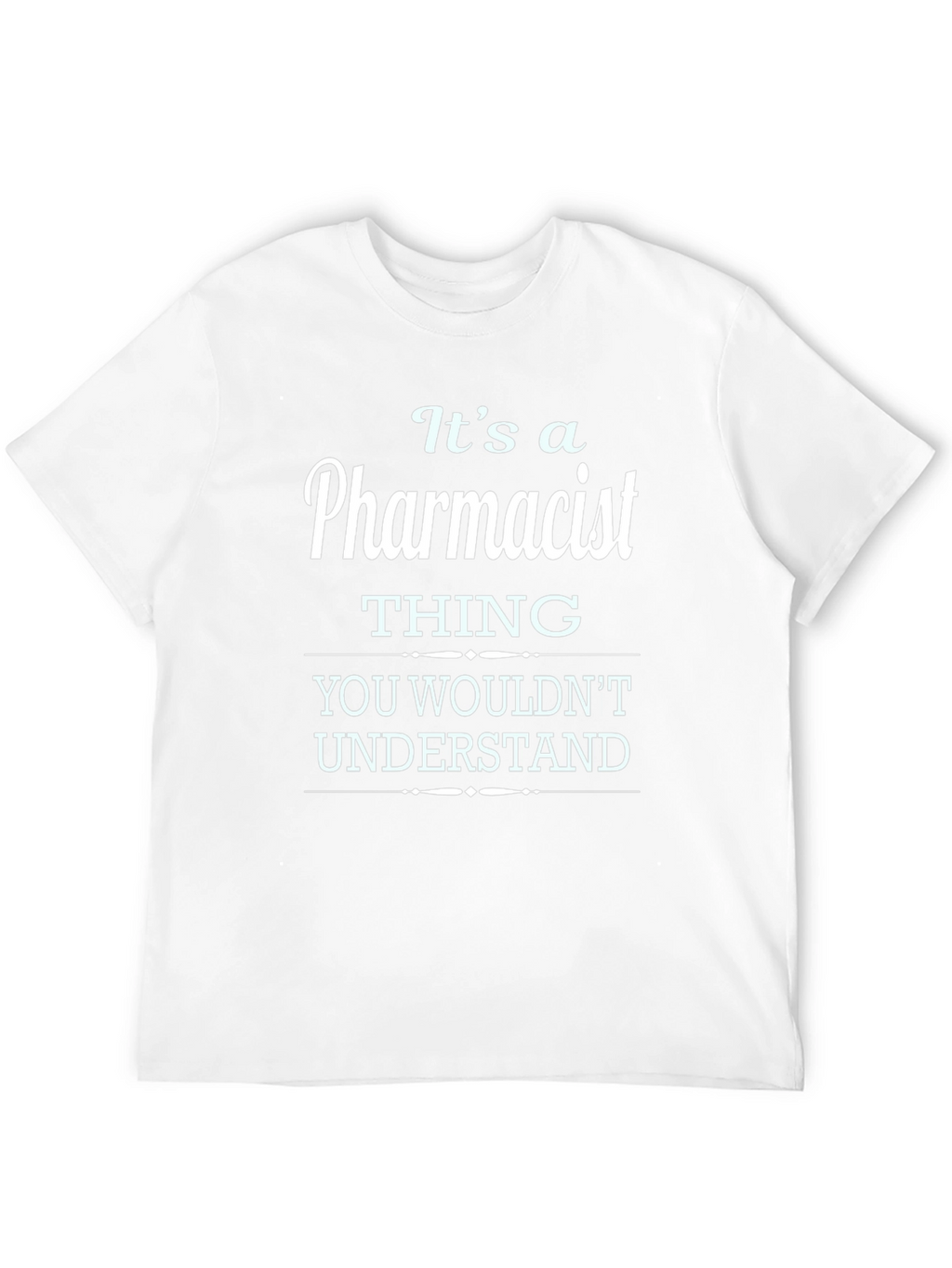 Pharmacist Thing T-Shirt - You Wouldnt Understand