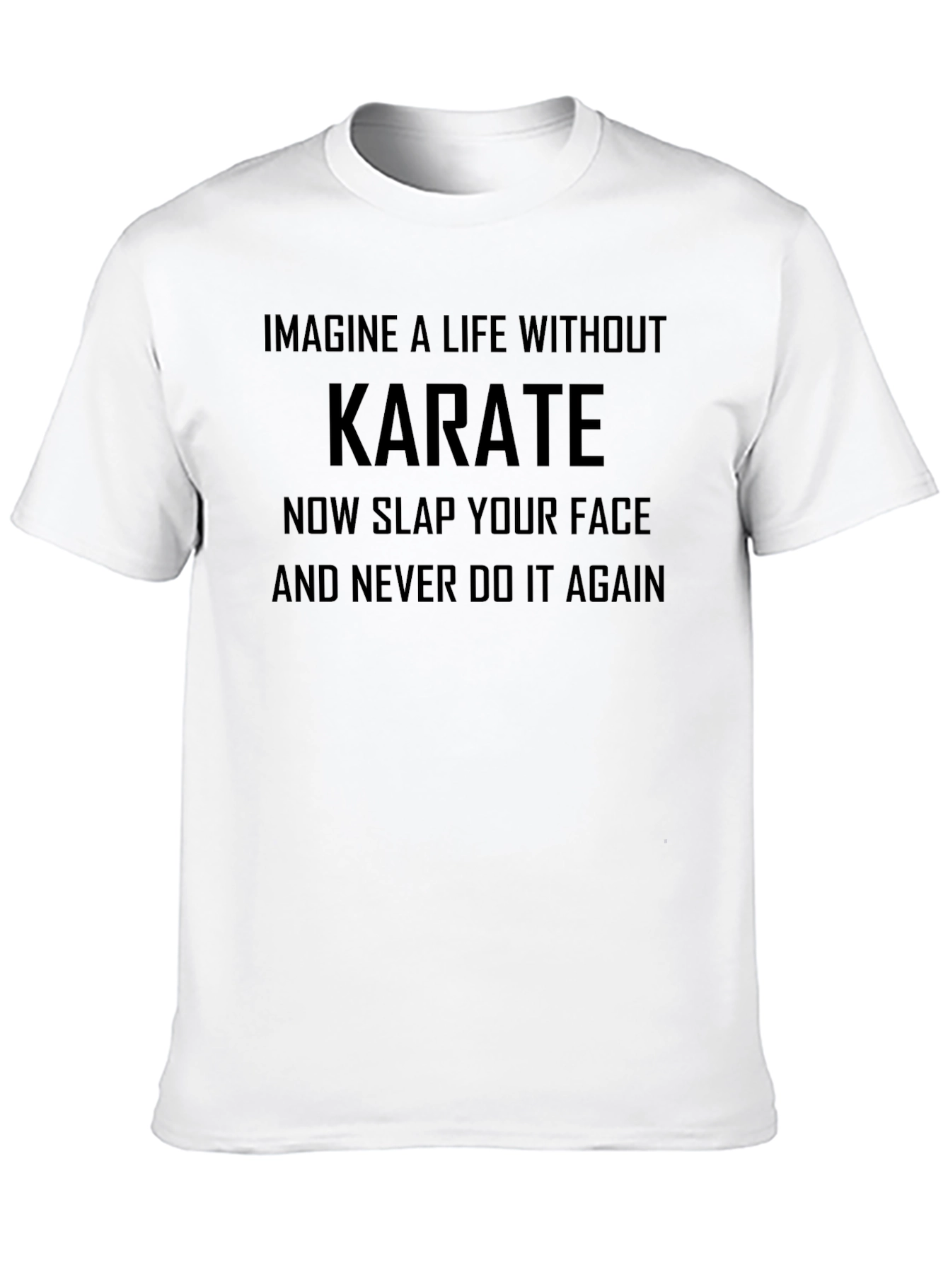 Karate T-Shirt - Imagine a Life Without Karate