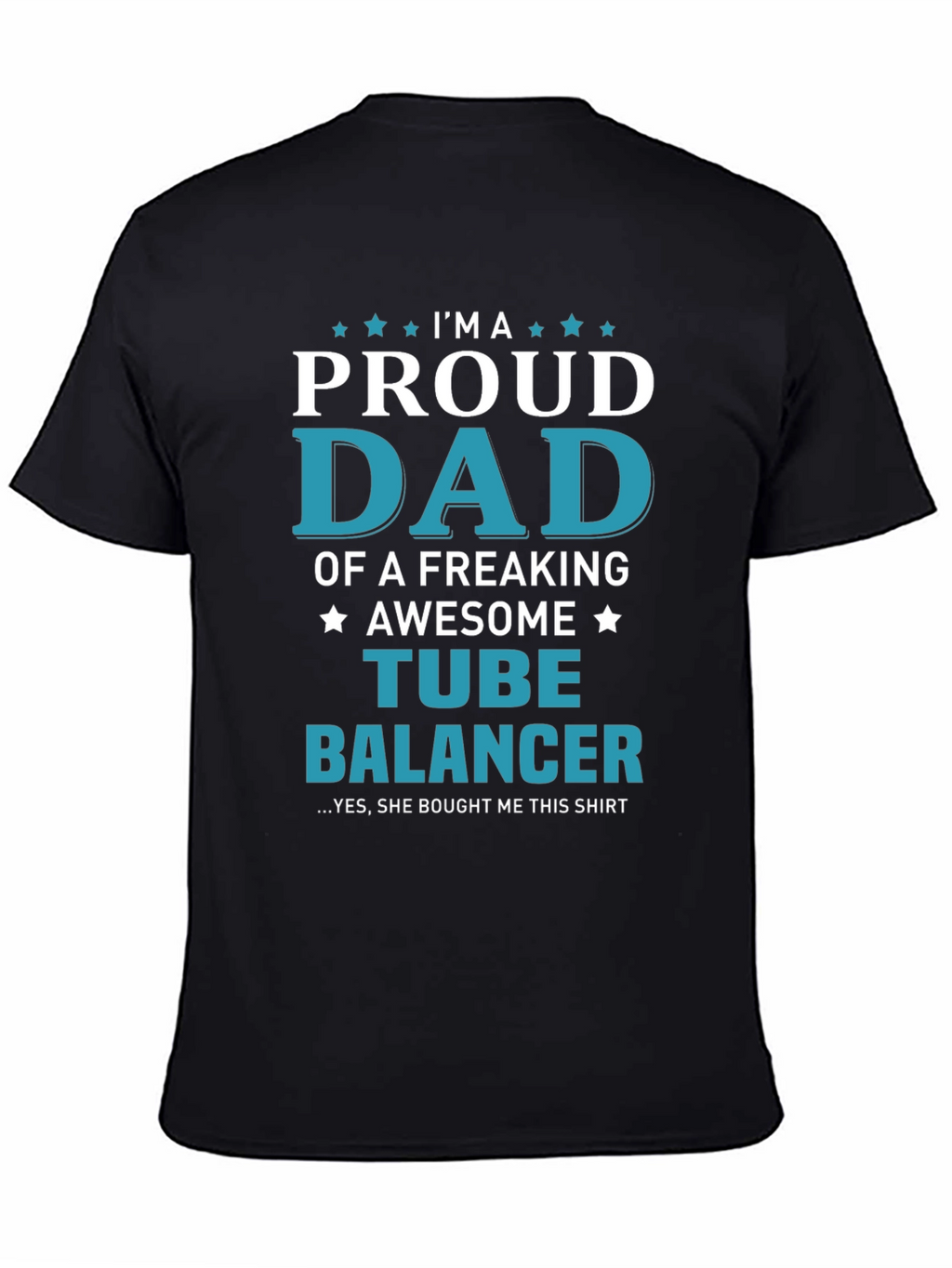 Proud Dad Tube Balancer Novelty T-Shirt