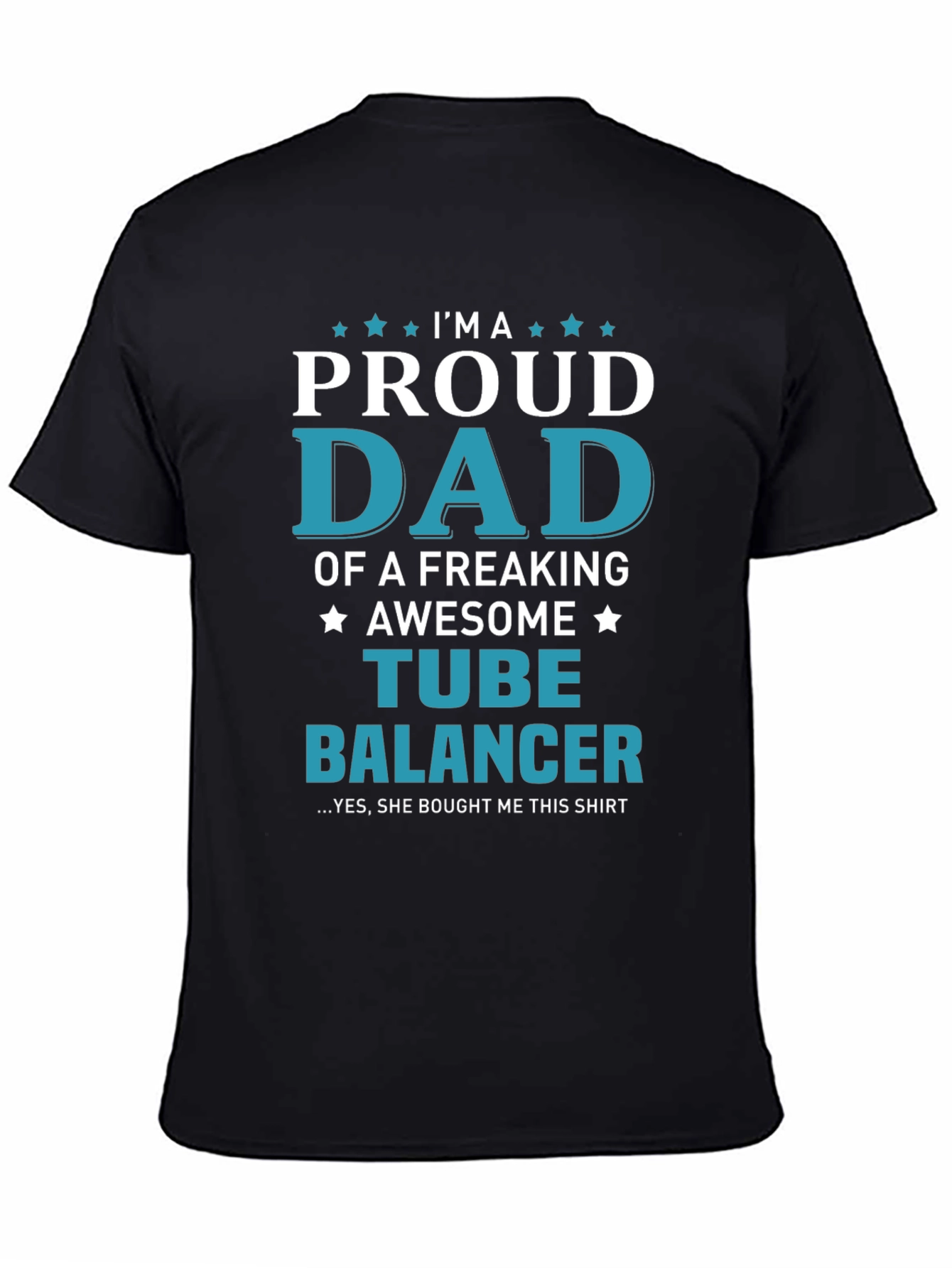 Proud Dad Tube Balancer Novelty T-Shirt
