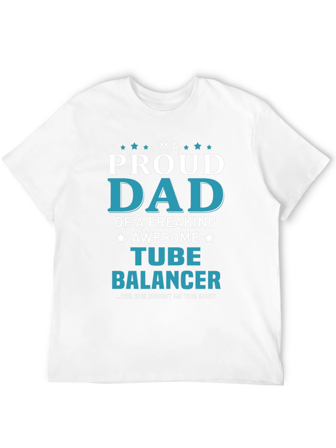 Proud Dad Tube Balancer Novelty T-Shirt