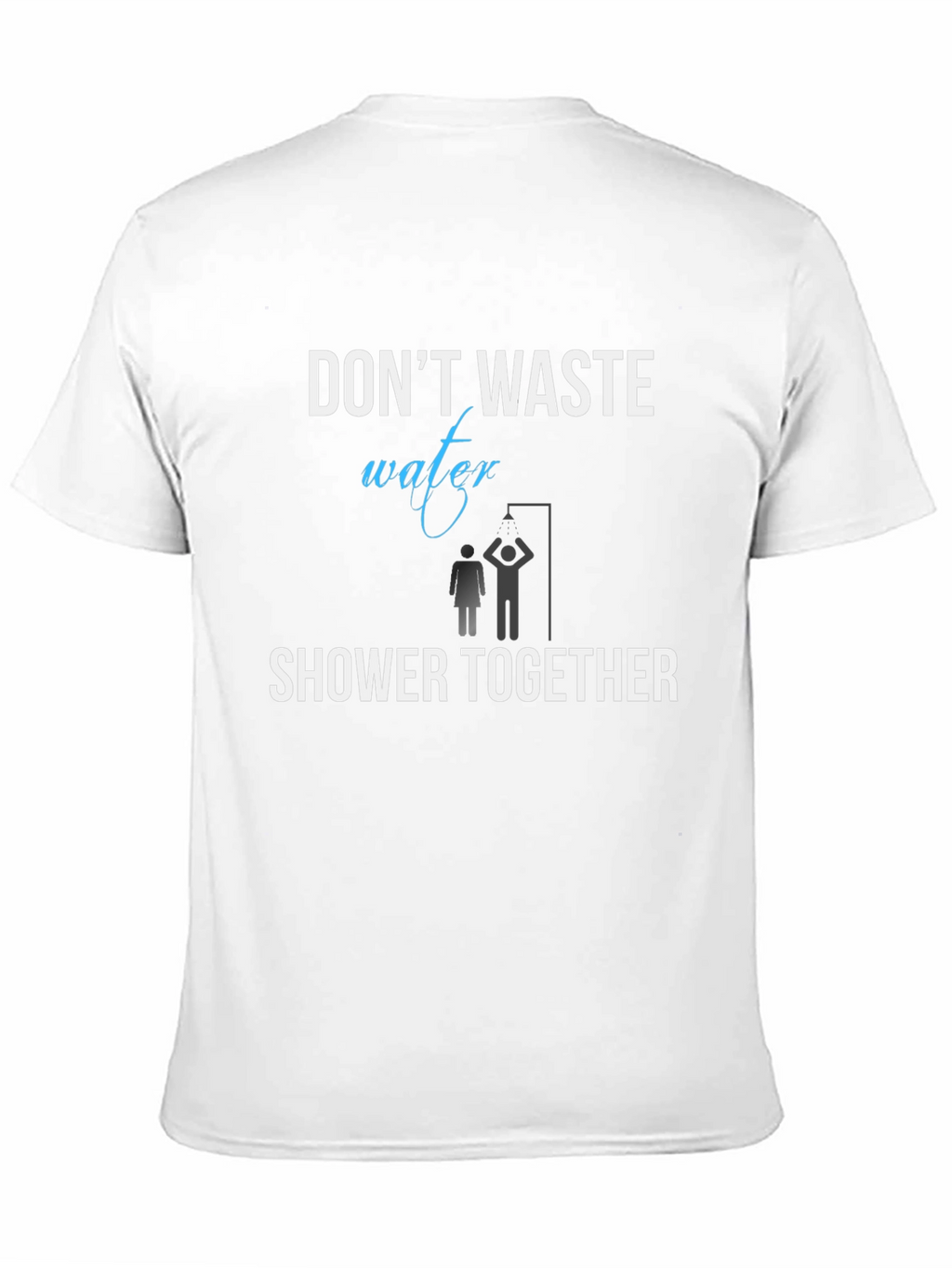 Dont Waste Water Shower Together T-Shirt
