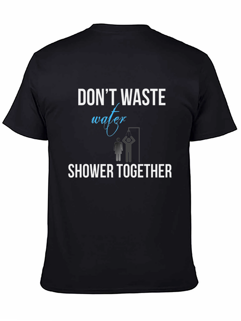 Dont Waste Water Shower Together T-Shirt