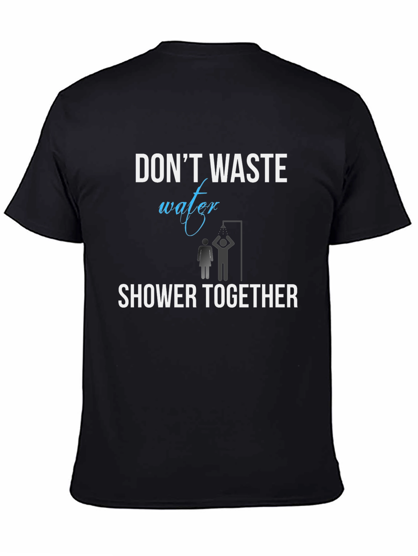 Dont Waste Water Shower Together T-Shirt