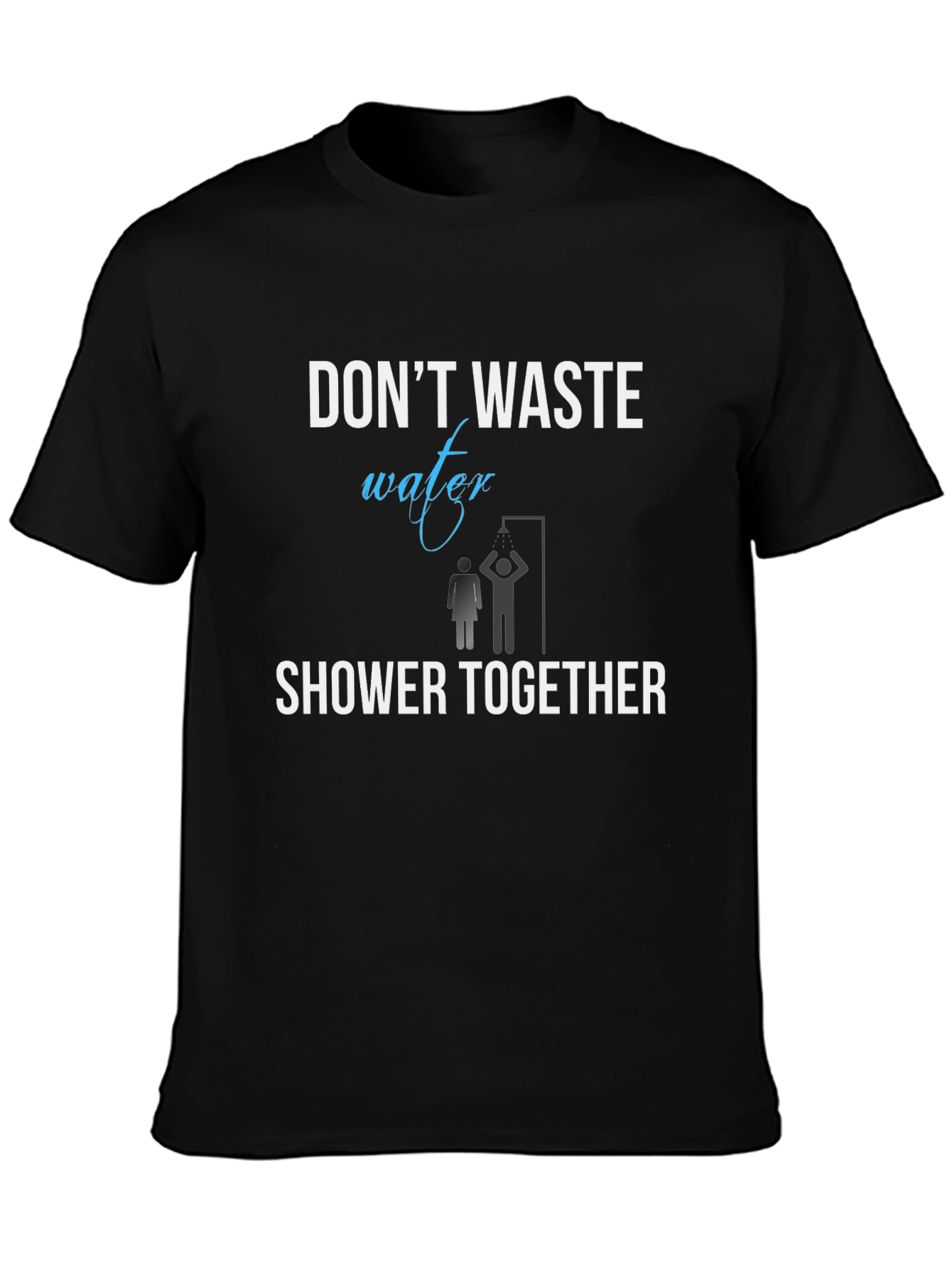 Dont Waste Water Shower Together T-Shirt