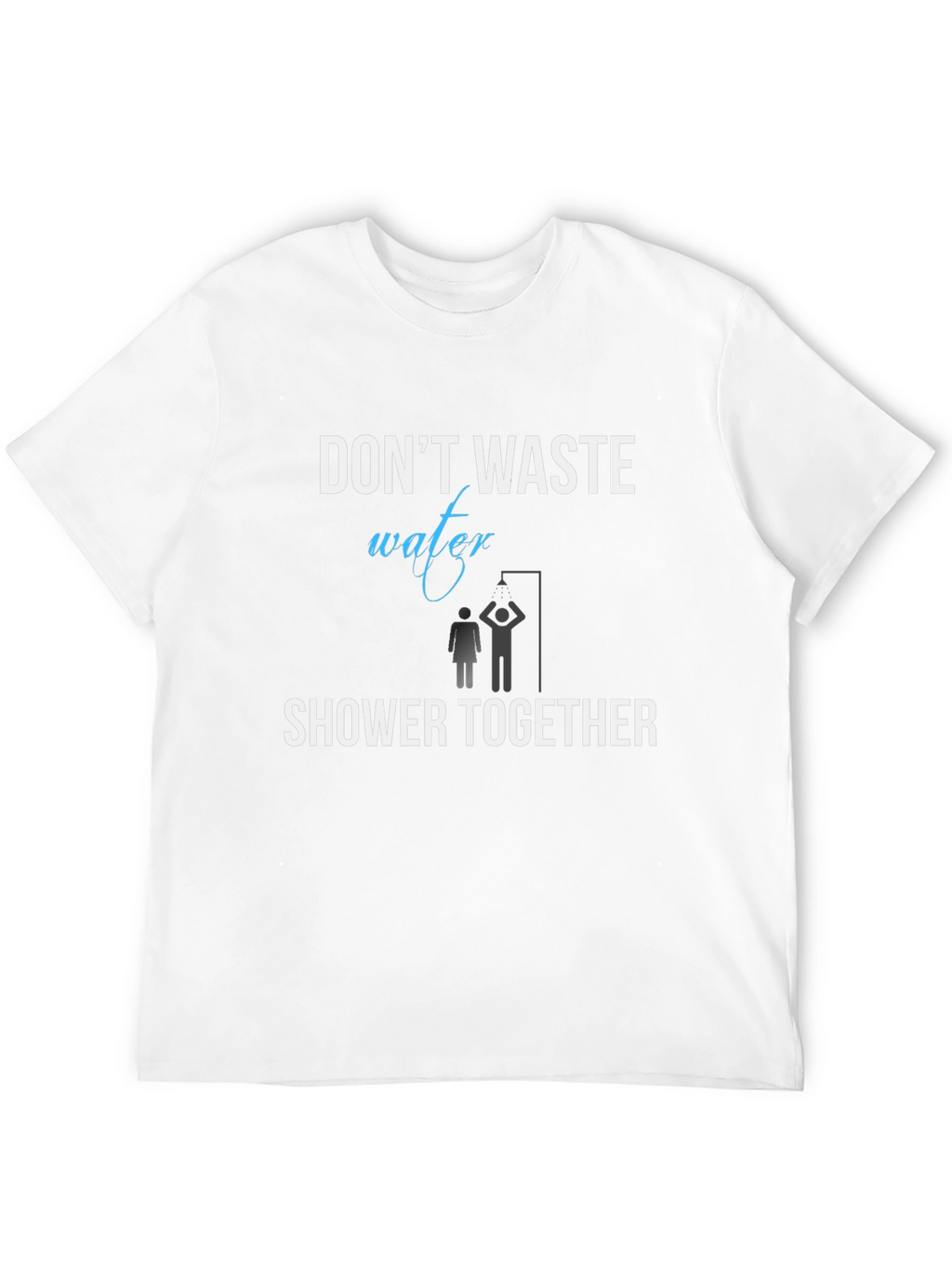 Dont Waste Water Shower Together T-Shirt
