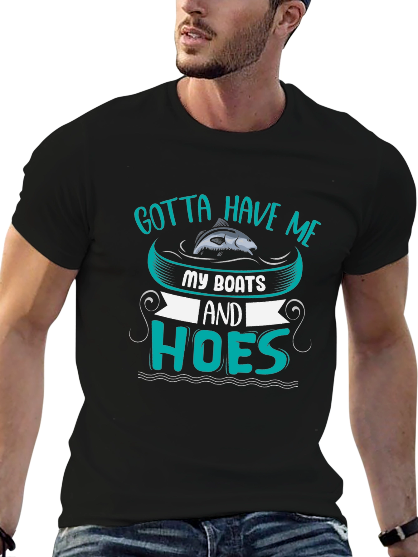 Gotta Have Me Boats and Hoes T-Shirt