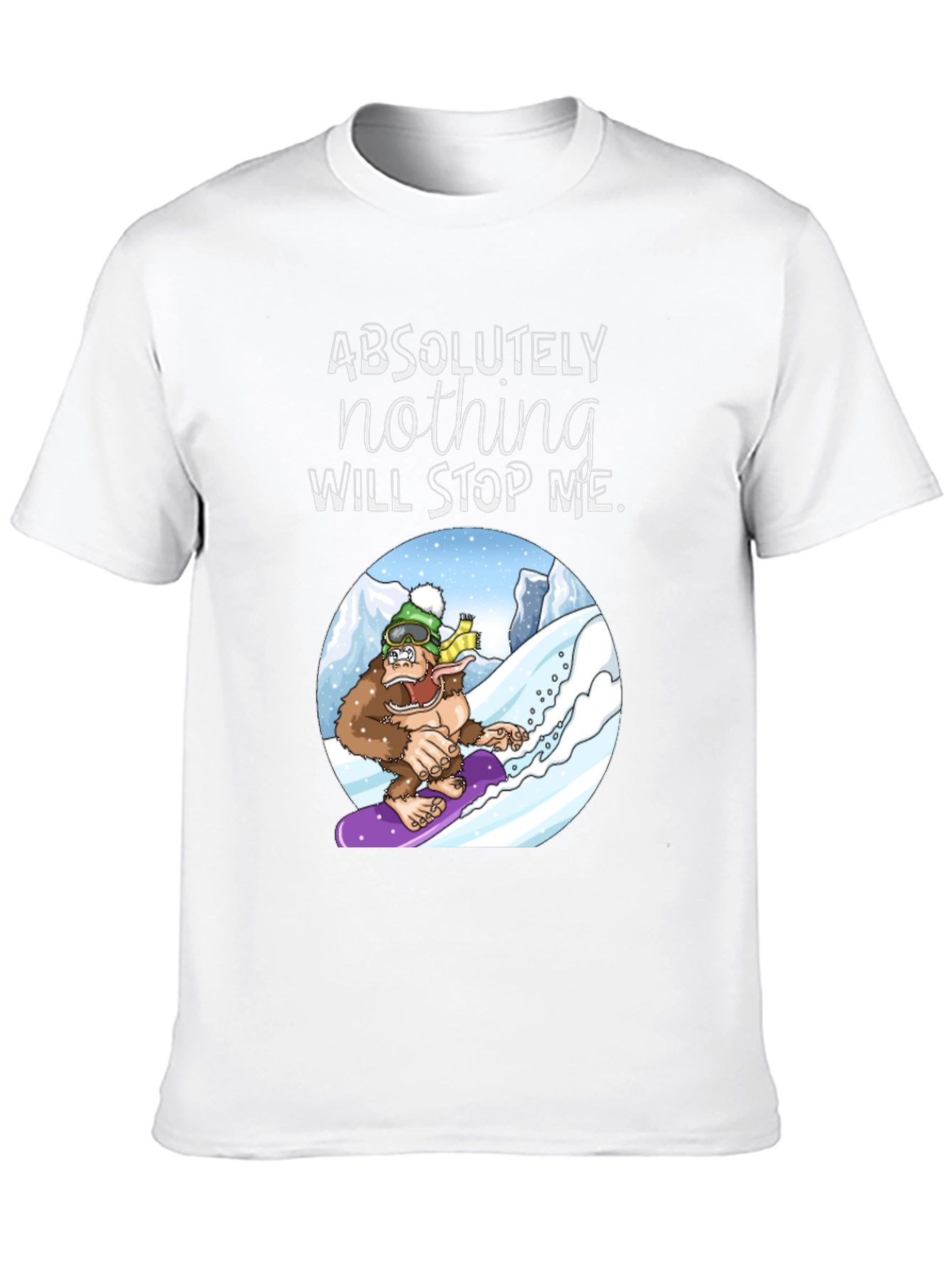 Snowboarding Sasquatch T-Shirt: Absolutely Nothing Will Stop Me