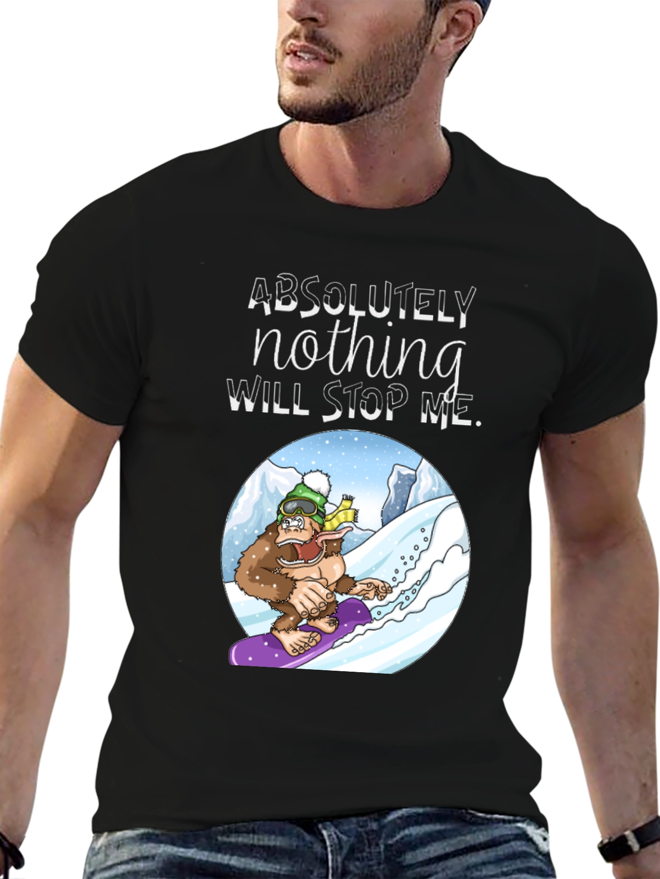 Snowboarding Sasquatch T-Shirt: Absolutely Nothing Will Stop Me