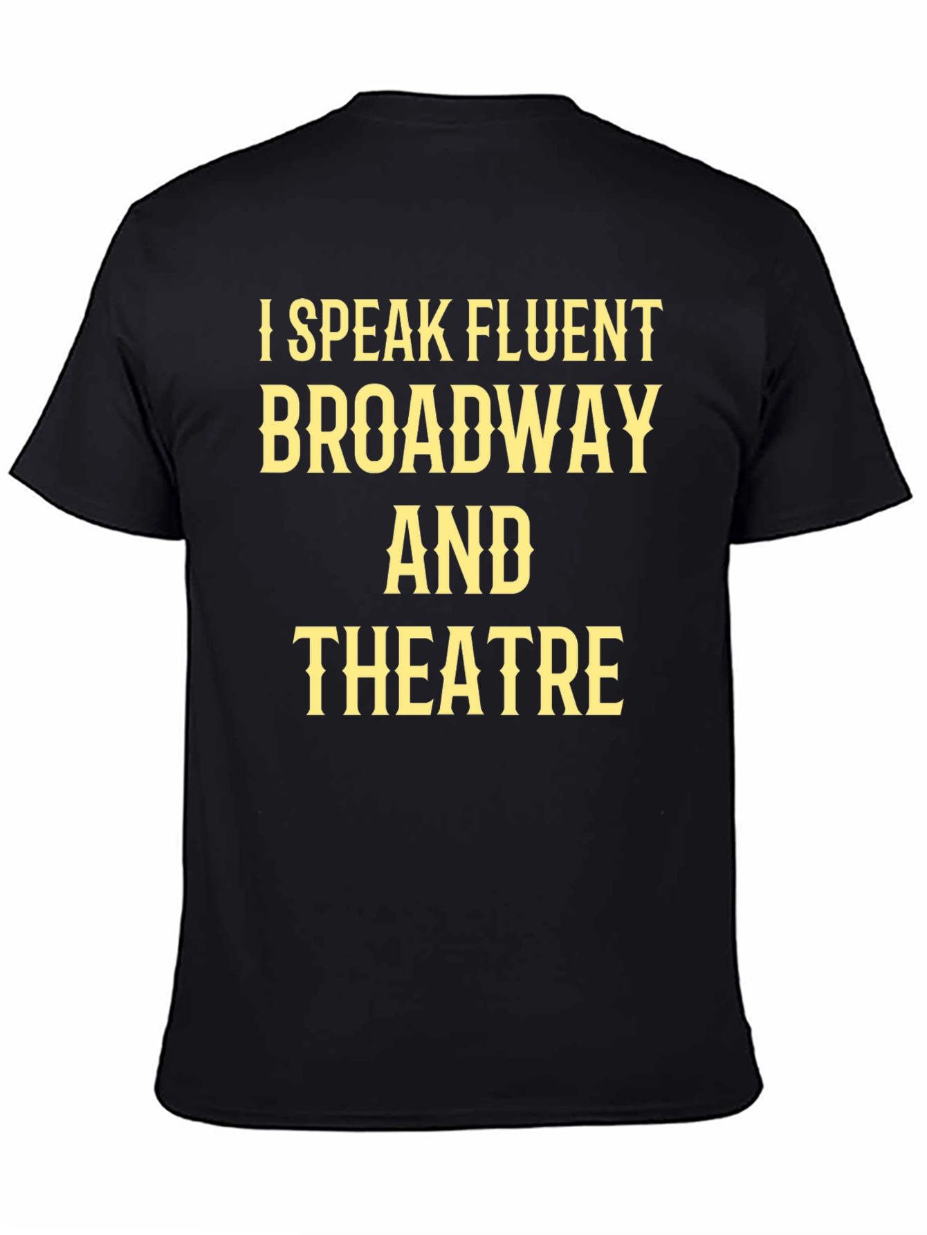 I Speak Fluent Broadway & Theatre Black T-Shirt