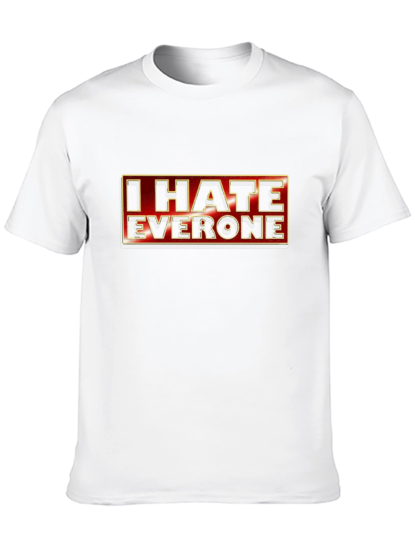I Hate Everyone Graphic Tee - Sarcastic Novelty T-Shirt
