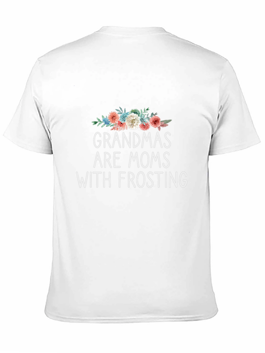 Grandmas are Moms with Frosting Graphic T-Shirt