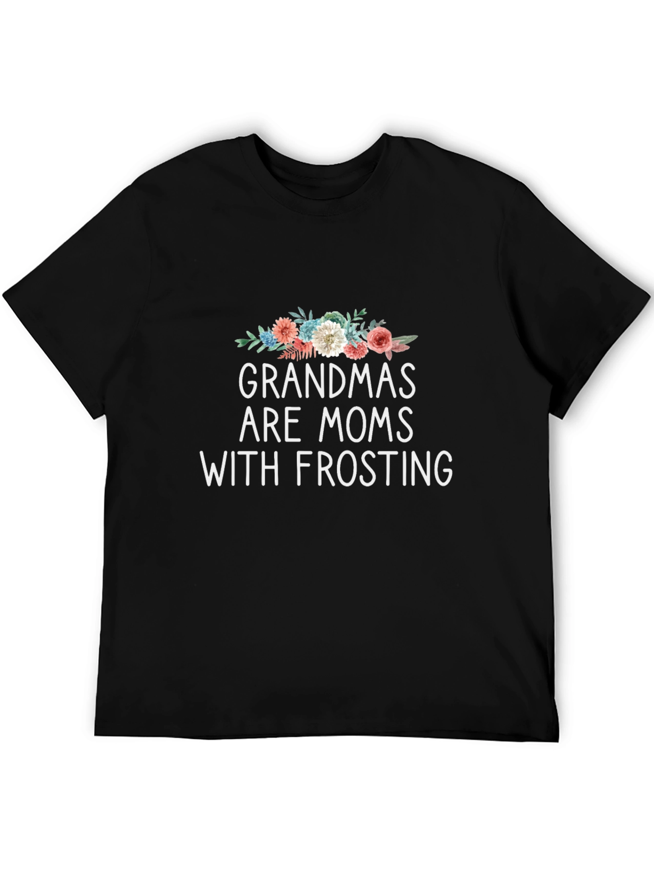 Grandmas are Moms with Frosting Graphic T-Shirt