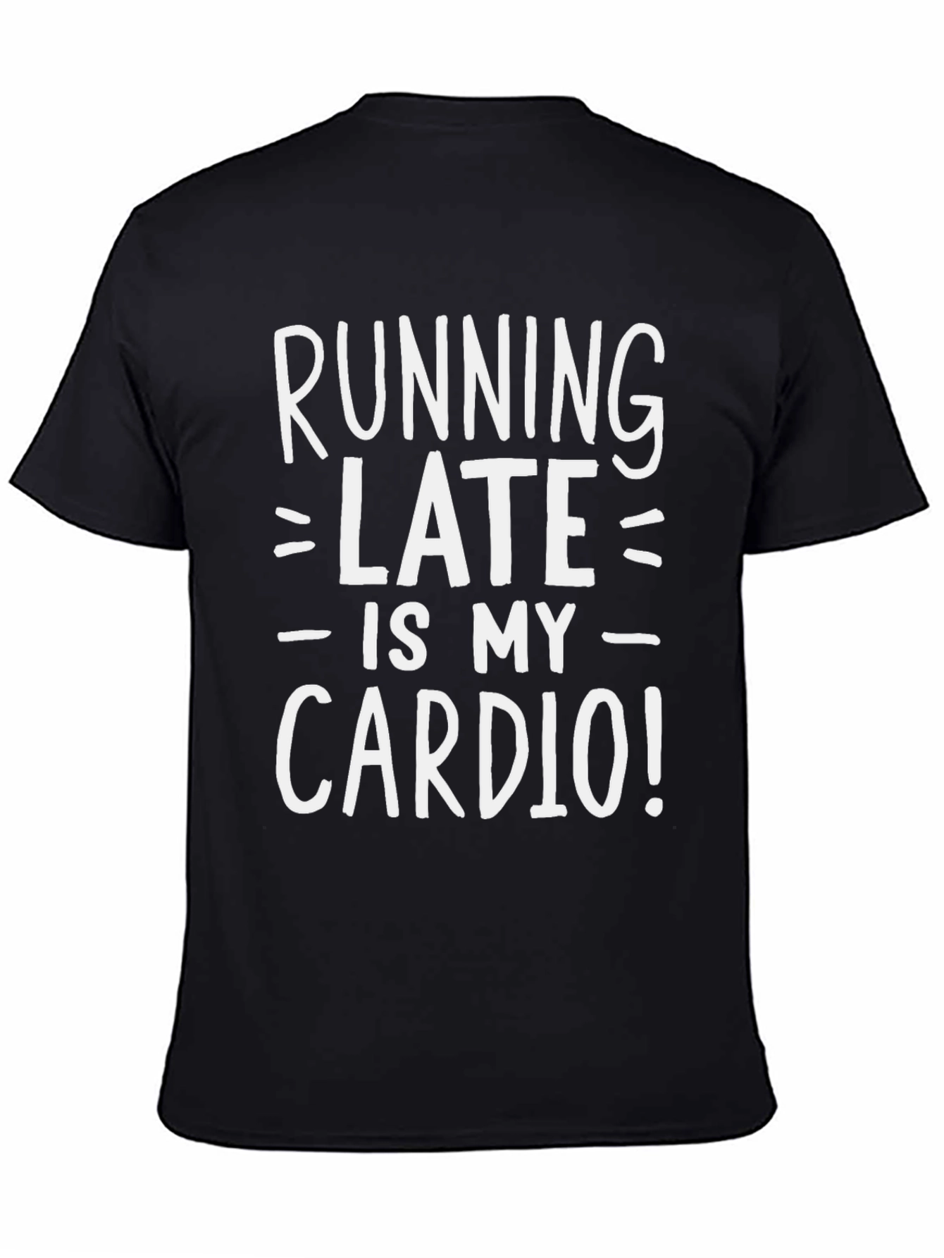 Running Late is My Cardio Funny T-Shirt