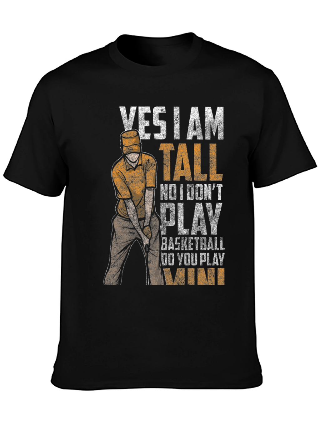 Yes I Am Tall Funny Golf T-Shirt