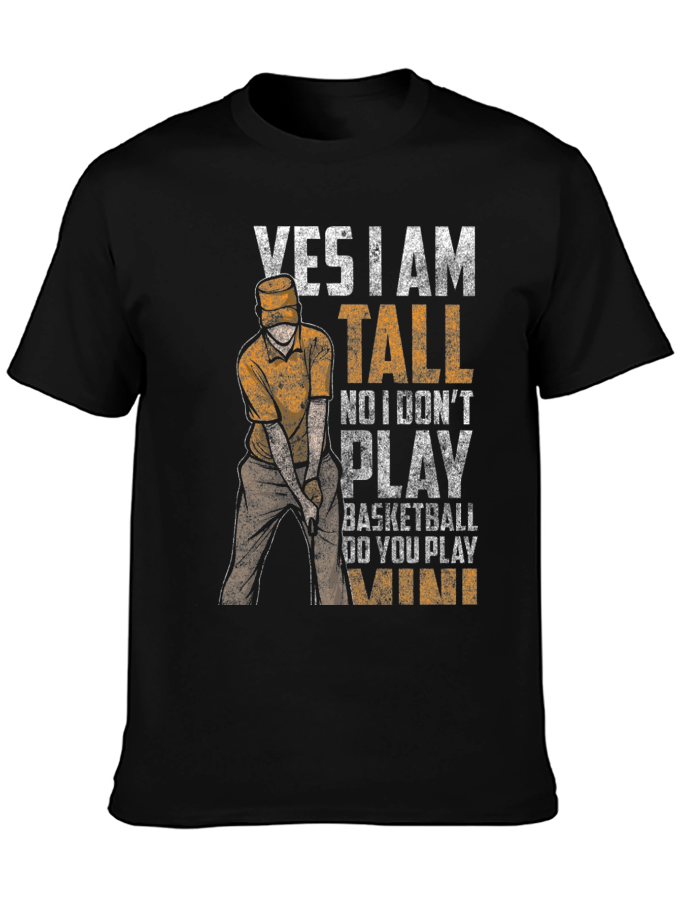 Yes I Am Tall Funny Golf T-Shirt